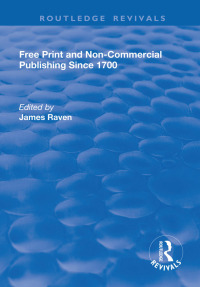 Cover image: Free Print and Non-commercial Publishing Since 1700 1st edition 9781138718012