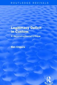 Titelbild: Revival: Legitimacy Deficit in Custom: Towards a Deconstructionist Theory (2001) 1st edition 9781138717428