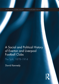 Cover image: A Social and Political History of Everton and Liverpool Football Clubs 1st edition 9781138716612