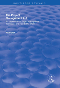 Immagine di copertina: Project Management A-Z: A Compendium of Project Management Techniques and How to Use Them 1st edition 9781138716506