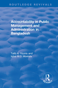 表紙画像: Accountability in Public Management and Administration in Bangladesh 1st edition 9781138716483