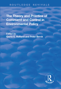 Cover image: The Theory and Practice of Command and Control in Environmental Policy 1st edition 9781138715905