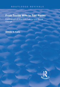 Cover image: From Textile Mills to Taxi Ranks: Experiences of Migration, Labour and Social Change 1st edition 9781138715448