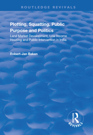 Cover image: Plotting, Squatting, Public Purpose and Politics 1st edition 9781138715387