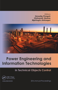 Cover image: Power Engineering and Information Technologies in Technical Objects Control 1st edition 9781138714793