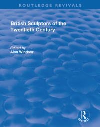 صورة الغلاف: British Sculptors of the Twentieth Century 1st edition 9781138714458