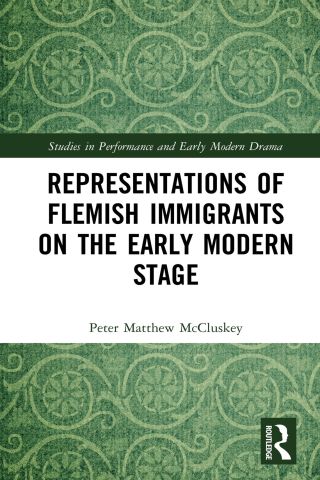 Imagen de portada: Representations of Flemish Immigrants on the Early Modern Stage 1st edition 9780367733254