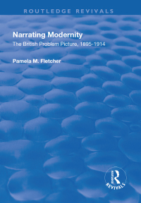 صورة الغلاف: Narrating Modernity: The British Problem Picture, 1895-1914 1st edition 9781138714045