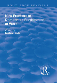 صورة الغلاف: New Frontiers of Democratic Participation at Work 1st edition 9781138710047