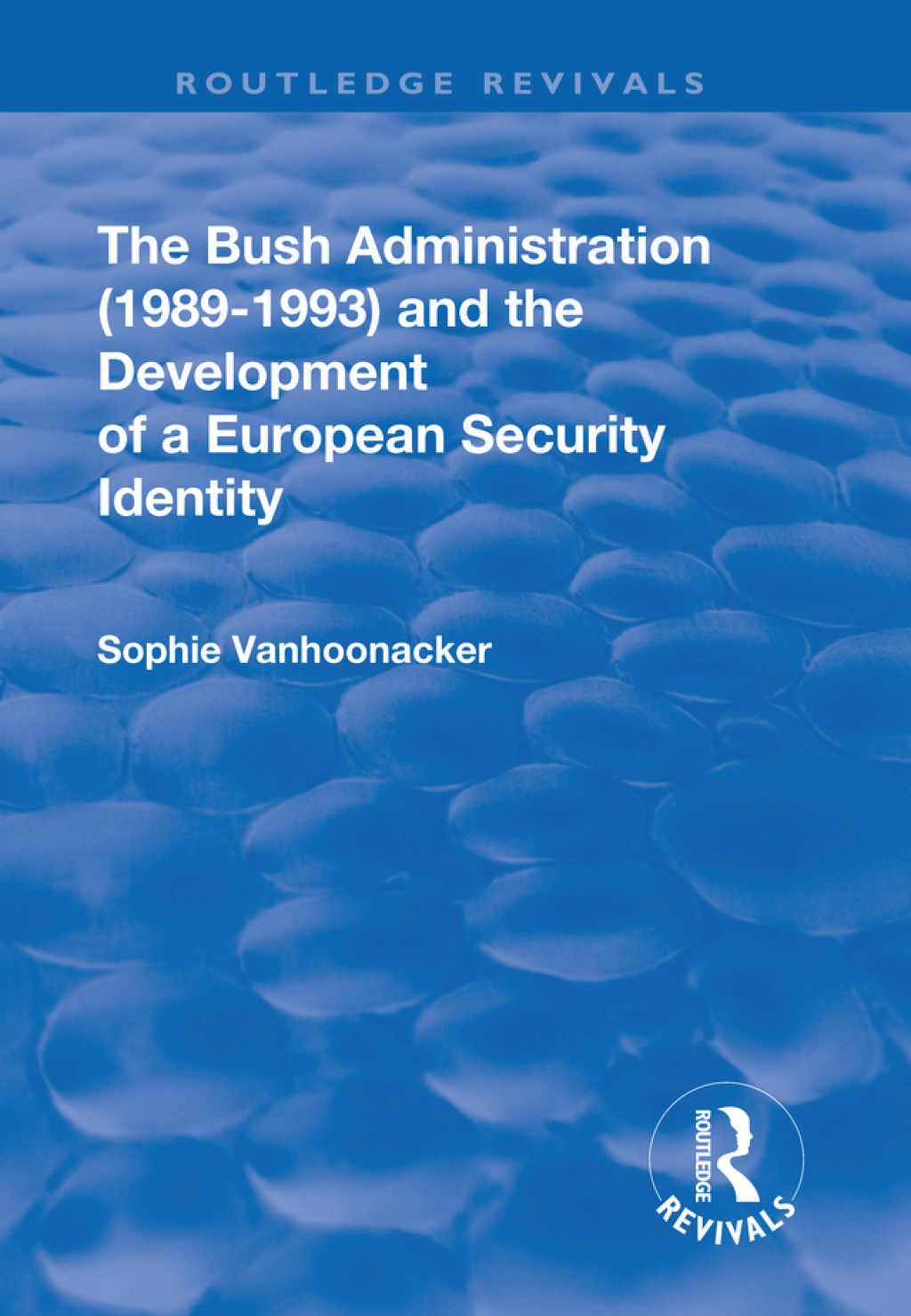 ISBN 9781138712652 product image for The Bush Administration (1989-1993) and the Development of a European Security I | upcitemdb.com