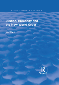 صورة الغلاف: Justice, Humanity and the New World Order 1st edition 9781138709515