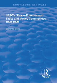 Immagine di copertina: NATO's Peace Enforcement Tasks and Policy Communities 1st edition 9781138709102