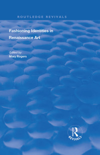 Omslagafbeelding: Fashioning Identities in Renaissance Art 1st edition 9781138712881