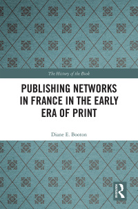 Omslagafbeelding: Publishing Networks in France in the Early Era of Print 1st edition 9781032476230