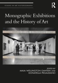 Omslagafbeelding: Monographic Exhibitions and the History of Art 1st edition 9781138712485