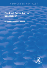 Titelbild: Electoral Corruption in Bangladesh 1st edition 9781138706859