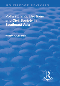 Cover image: Pollwatching, Elections and Civil Society in Southeast Asia 1st edition 9781138706446