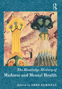 Omslagafbeelding: The Routledge History of Madness and Mental Health 1st edition 9781138781603