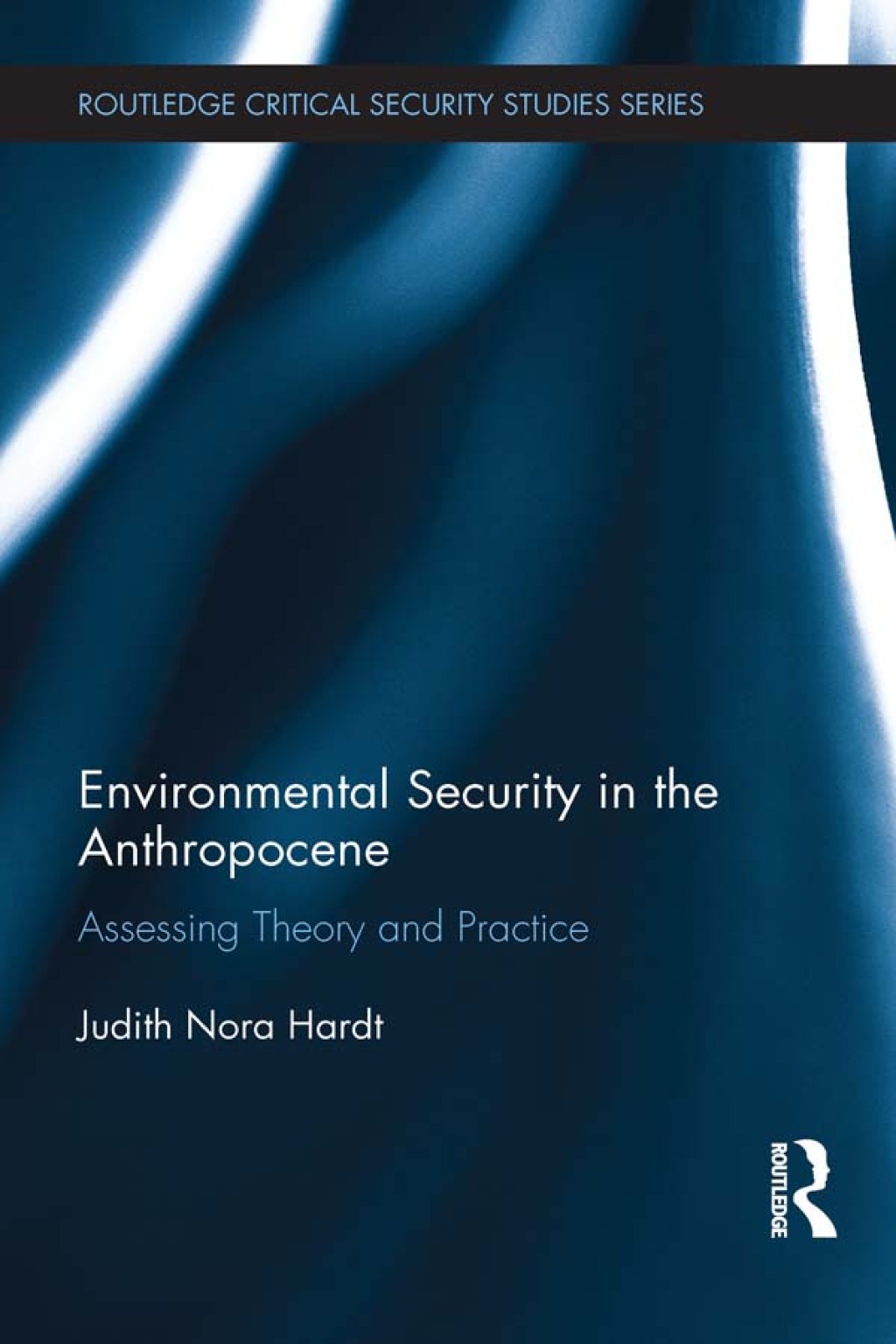 Environmental Security in the Anthropocene Assessing Theory and Practice 1st Edition