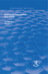 Omslagafbeelding: Shaping Air Transport in Asia Pacific 1st edition 9781138704763