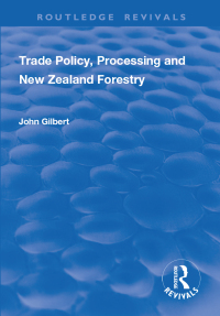 Imagen de portada: Trade Policy, Processing and New Zealand Forestry 1st edition 9781138704404