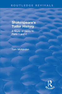 Cover image: Shakespeare's Tudor History: A Study of  Henry IV Parts 1 and 2 1st edition 9781138704336
