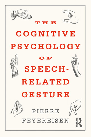 Cover image: The Cognitive Psychology of Speech-Related Gesture 1st edition 9781138702745