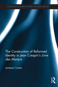 Cover image: The Construction of Reformed Identity in Jean Crespin's Livre des Martyrs 1st edition 9781138125629