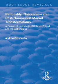 Cover image: Rationality, Nationalism and Post-Communist Market Transformations 1st edition 9781138701687