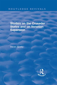 صورة الغلاف: Studies on the Crusader States and on Venetian Expansion 1st edition 9781138635821