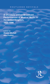 Omslagafbeelding: A Chronicle of First Broadcast Performances of Musical Works in the United Kingdom, 1923-1996 1st edition 9781138635456