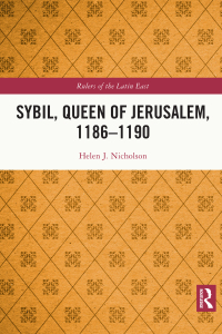 Cover image: Sybil, Queen of Jerusalem, 1186–1190 1st edition 9781138636514