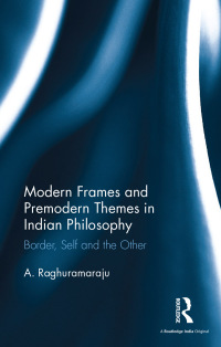 Omslagafbeelding: Modern Frames and Premodern Themes in Indian Philosophy 1st edition 9780367279912