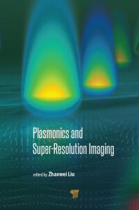 Cover image: Plasmonics and Super-Resolution Imaging 1st edition 9789814669917