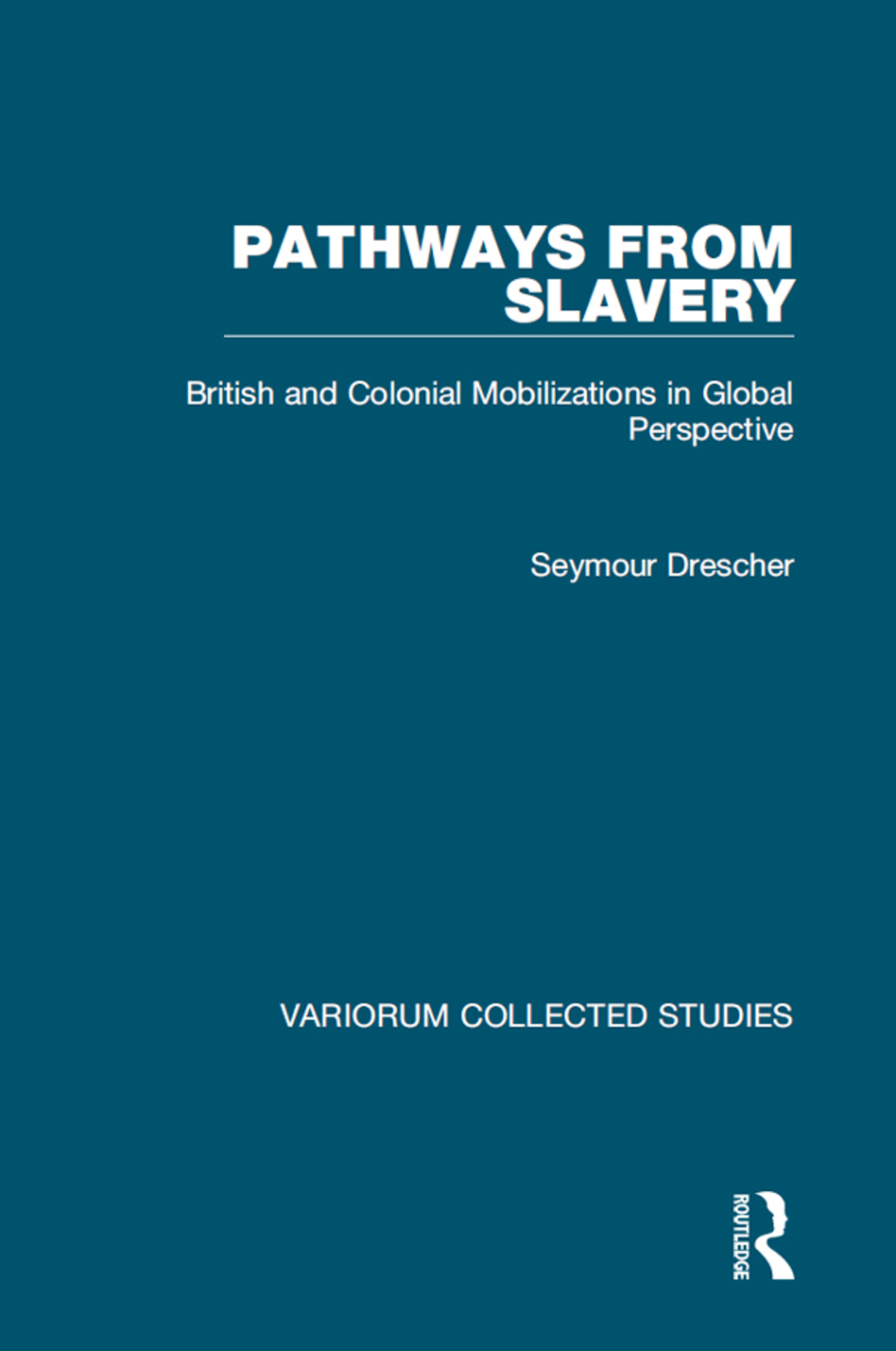 Pathways from Slavery British and Colonial Mobilizations in Global Perspective 1st Edition