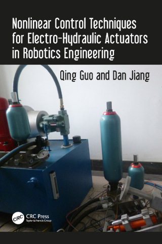 Imagen de portada: Nonlinear Control Techniques for Electro-Hydraulic Actuators in Robotics Engineering 1st edition 9781138634220