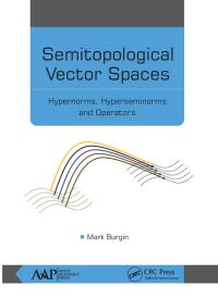 表紙画像: Semitopological Vector Spaces 1st edition 9781774636664