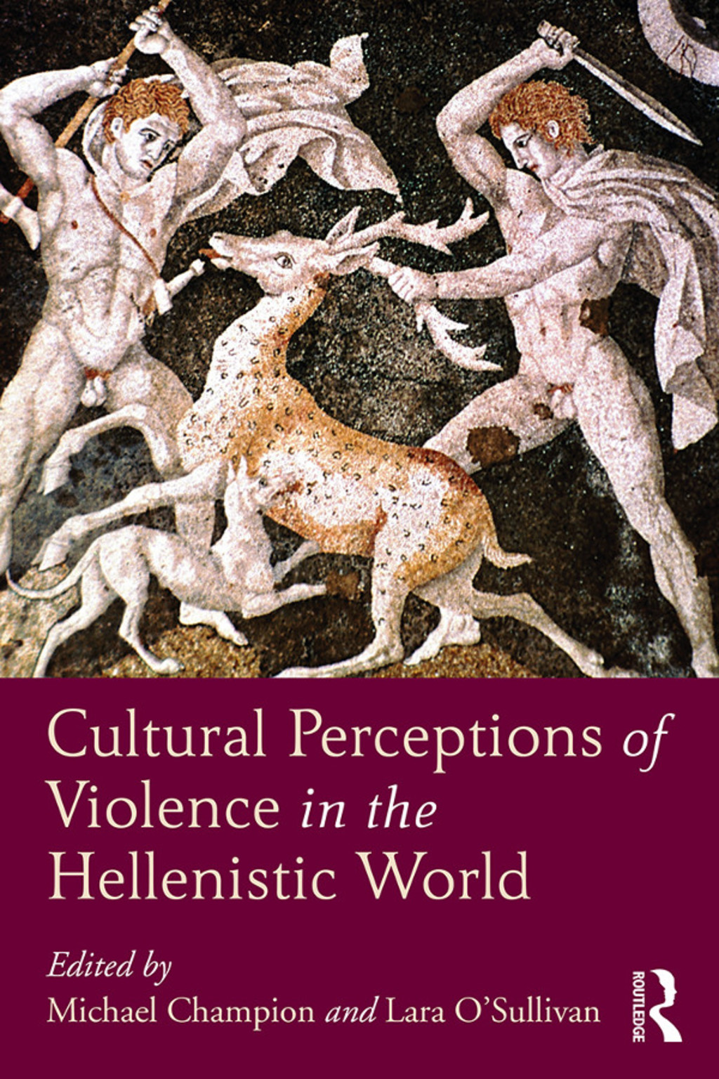Cultural Perceptions of Violence in the Hellenistic World 1st Edition