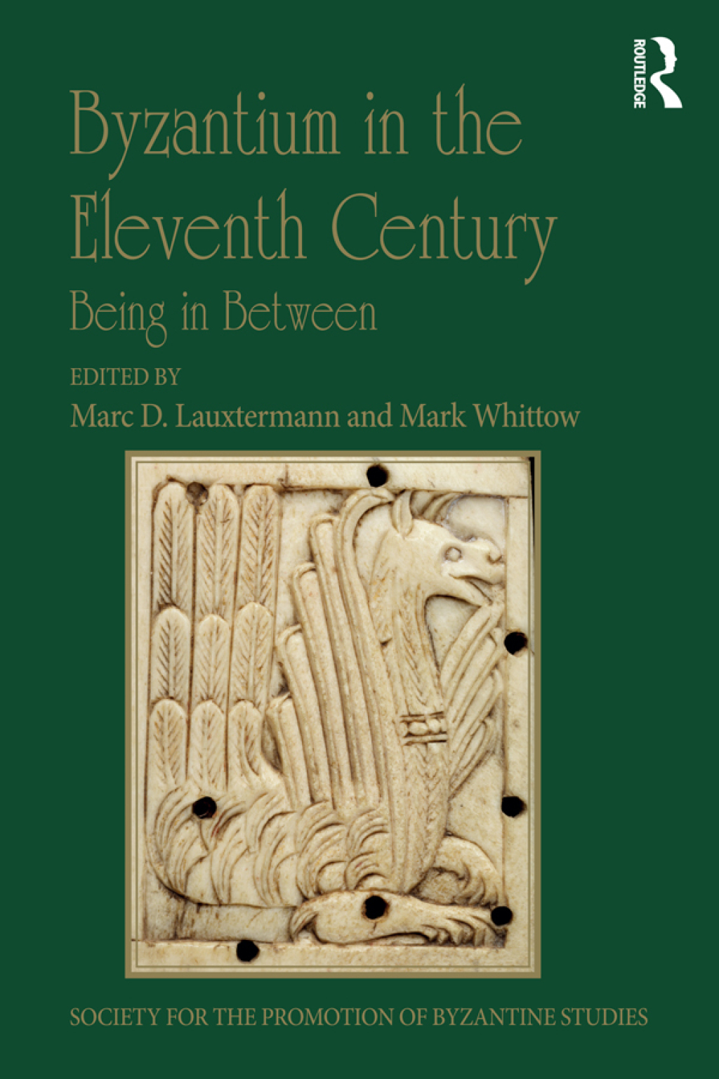 Byzantium in the Eleventh Century Being in Between 1st Edition