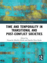 Imagen de portada: Time and Temporality in Transitional and Post-Conflict Societies 1st edition 9781138631366