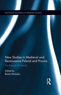 Immagine di copertina: New Studies in Medieval and Renaissance Gdańsk, Poland and Prussia 1st edition 9781138696488