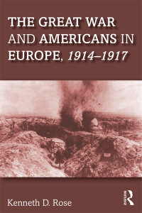 Imagen de portada: The Great War and Americans in Europe, 1914-1917 1st edition 9781138241855