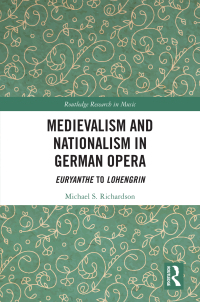 Cover image: Medievalism and Nationalism in German Opera 1st edition 9780367640163