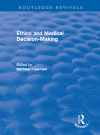 صورة الغلاف: Ethics and Medical Decision-Making 1st edition 9781138702554