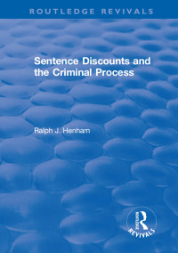 صورة الغلاف: Sentence Discounts and the Criminal Process 1st edition 9781138702134