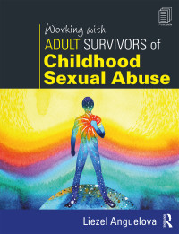 صورة الغلاف: Working with Adult Survivors of Childhood Sexual Abuse 1st edition 9781138628847
