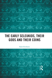 Imagen de portada: The Early Seleukids, their Gods and their Coins 1st edition 9780415793766