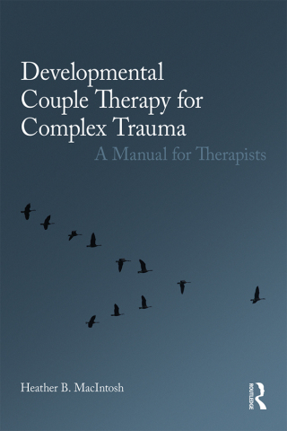 Cover image: Developmental Couple Therapy for Complex Trauma 1st edition 9780415793612