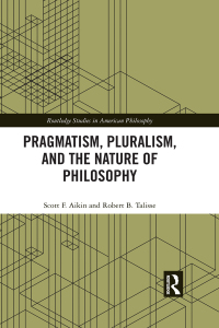 Cover image: Pragmatism, Pluralism, and the Nature of Philosophy 1st edition 9780367594114
