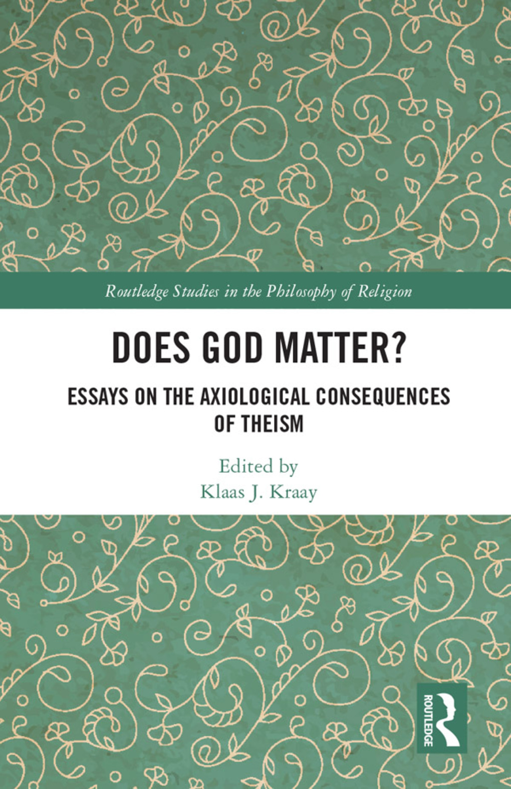 Does God Matter? Essays on the Axiological Consequences of Theism 1st Edition